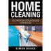 Home Cleaning: 25 Proven Strategies Unveiled