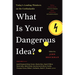 What Is Your Dangerous Idea?: Today's Leading Thinkers on the Unthinkable