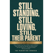 Still Standing, Still Loving, Still Their Parent: How to Navigate Your Teen's LGBTQ+ Journey in 90 Days While Protecting Your Marriage, Your Mental He
