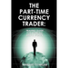The Part-Time Currency Trader