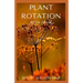 Plant Rotation: The Effective Guide On Plant Rotation And Cover Cropping To Replenish Soil Nutrients