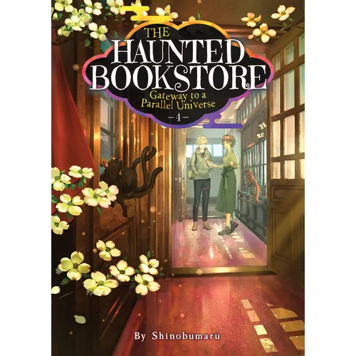 The Haunted Bookstore - Gateway to a Parallel Universe (Light Novel) Vol. 4