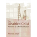 The Disabled Child: Memoirs of a Normal Future