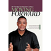Moving Forward: Turning Good Intentions Into Great Results by Discovering Yourself, Your Place, and Your Path