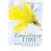 Extraordinary Time: Spiritual Reflections from a Season with Cancer, Death, and Transition