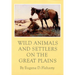 Wild Animals and Settlers on the Great Plains