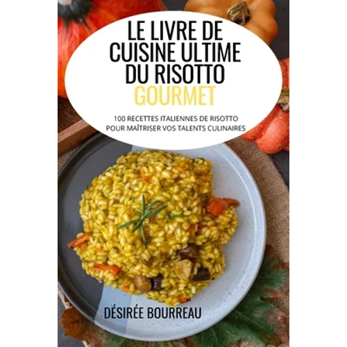 Le Livre de Cuisine Ultime Du Risotto Gourmet