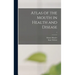 Atlas of the Mouth in Health and Disease; 1
