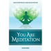You Are Meditation: Discover Peace And Bliss Within