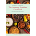 The Amazing Brazilian Cookbook: The Amazing Brazilian Recipes