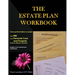 The Estate Plan Workbook: Get your final wishes on paper, Your Will, Your Personal Care and Property - Power of Attorney decisions