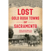 Lost Gold Rush Towns of Sacramento