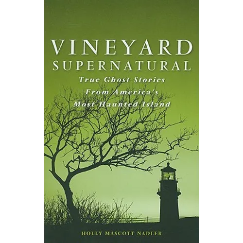 Vineyard Supernatural: True Ghost Stories from America's Most Haunted Island