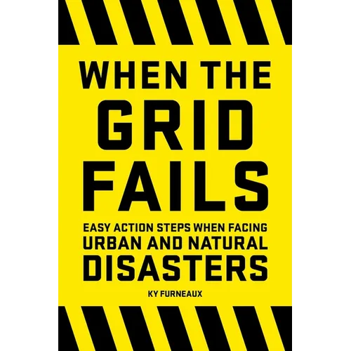 When the Grid Fails: Easy Action Steps When Facing Urban and Natural Disasters