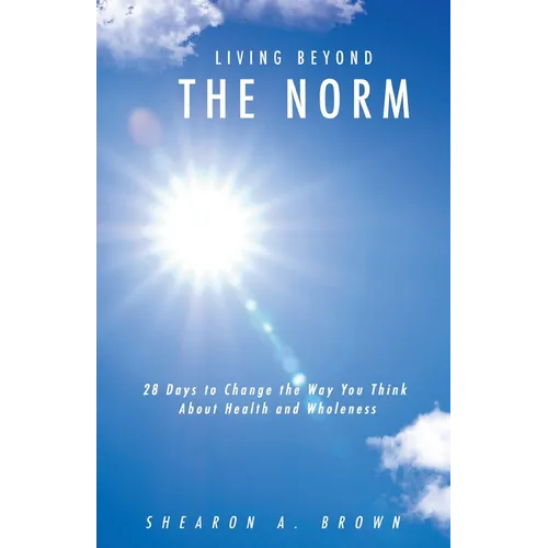 Living Beyond the Norm: 28 Days to Change the Way You Think About Health and Wholeness