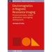 Electromagnetics in Magnetic Resonance Imaging: Physical Principles, Related Applications, and Ongoing Developments