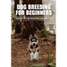 Dog Breeding For Beginners: Essential Tips For Successfully Breeding A Dog: How Much Does Dog Breeding Cost