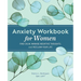 Anxiety Workbook for Women: Relieve Anxious Thoughts and Find Calm