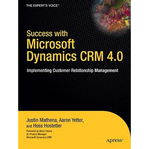 Success with Microsoft Dynamics CRM 4.0: Implementing Customer Relationship Management