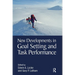 New Developments in Goal Setting and Task Performance