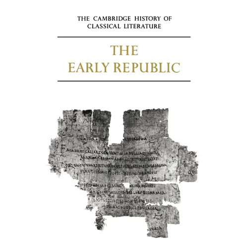 The Cambridge History of Classical Literature: Volume 2, Latin Literature, Part 1, the Early Republic