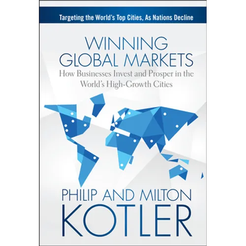 Winning Global Markets: How Businesses Invest and Prosper in the World's High-Growth Cities