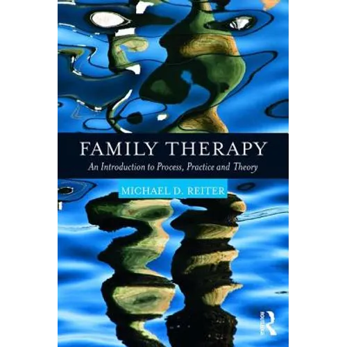 Family Therapy: An Introduction to Process, Practice and Theory