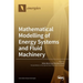 Mathematical Modelling of Energy Systems and Fluid Machinery