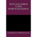 Sexualleben und Nervenleiden.: Originalausgabe von 1899