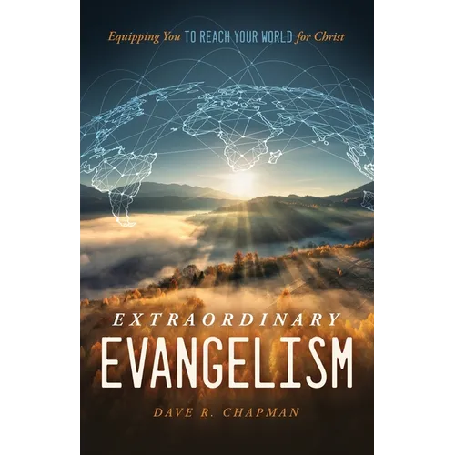 Extraordinary Evangelism: Equipping You to Reach Your World for Christ