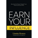 Earn Your Influence: Become the Person People Trust, Follow, and Grow With