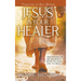 Jesus is Your Healer: The Power of His Sacrifice Both to Save and to Heal