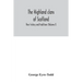 The Highland clans of Scotland; their history and traditions (Volume I)