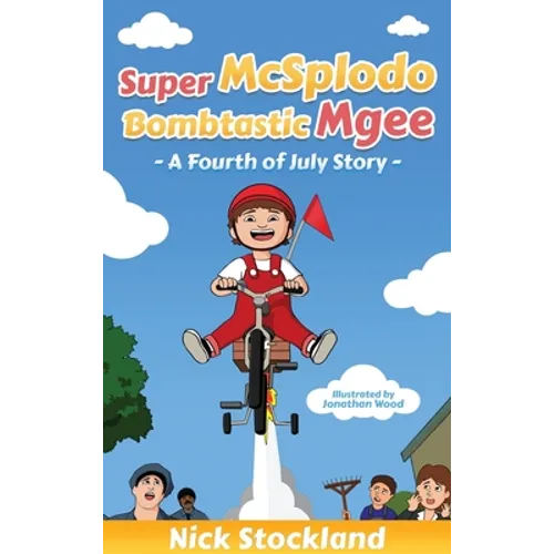 SuperMcSplodoBombtasticMgee: A Fourth of July Story - Hardcover