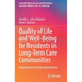 Quality of Life and Well-Being for Residents in Long-Term Care Communities: Perspectives on Policies and Practices