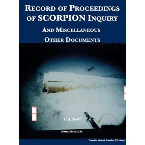 Record of Proceedings of SCORPION Inquiry: And Miscellaneous Other Documents
