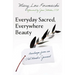 Everyday Sacred, Everywhere Beauty: Readings from an Old Monks Journal