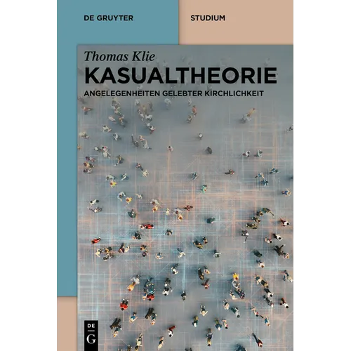 Kasualtheorie: Angelegenheiten Gelebter Kirchlichkeit