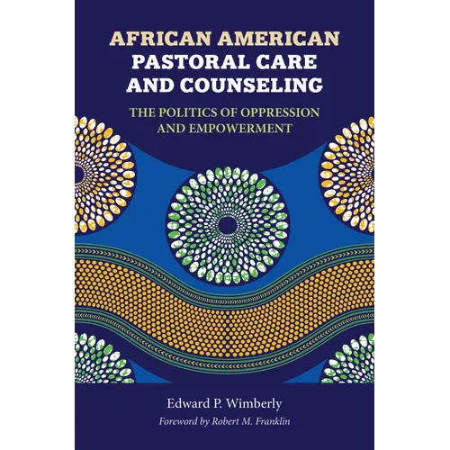 African American Pastoral Care and Counseling: The Politics of Oppression and Empowerment