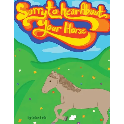 Sorry To Hear About Your Horse