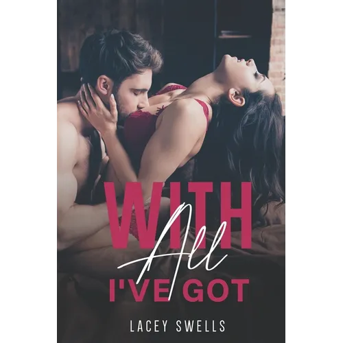 With All I've Got- ANR ABF Romantic Lactation Erotica Breeding Novella
