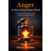 Anger Is Not a Four Letter Word: A Guide to Using Your Anger Instead of Suppressing It