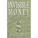 Invisible Money: And How It Affects You