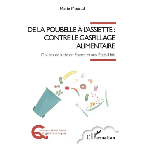 De la poubelle à l'assiette: contre le gaspillage alimentaire: Dix ans de lutte en France et aux États-Unis