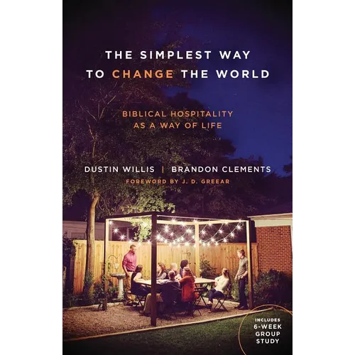 The Simplest Way to Change the World: Biblical Hospitality as a Way of Life