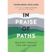 In Praise of Paths: Walking Through Time and Nature