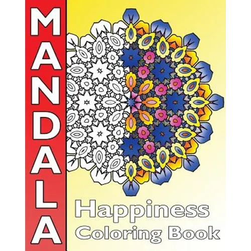 Happiness Mandala Coloring: Find Peace with 50 Mandala Coloring Pages, Amazing Mandalas Coloring Book for Adults, Coloring Is Fun and Enjoy