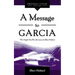 A Message to Garcia: The Original Plus Life Lessons by Elbert Hubbard