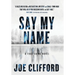 Say My Name: A True-Crime Novel