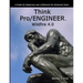 Think Pro/ENGINEER Wildfire 4.0